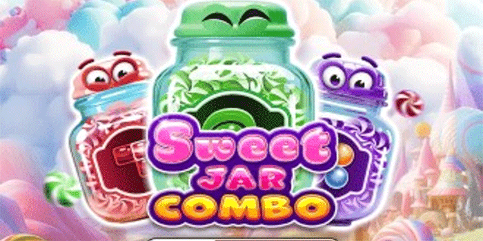 Panduan Lengkap Main Slot Gacor Sweet Jar Combo Dijamin Ampuh 
