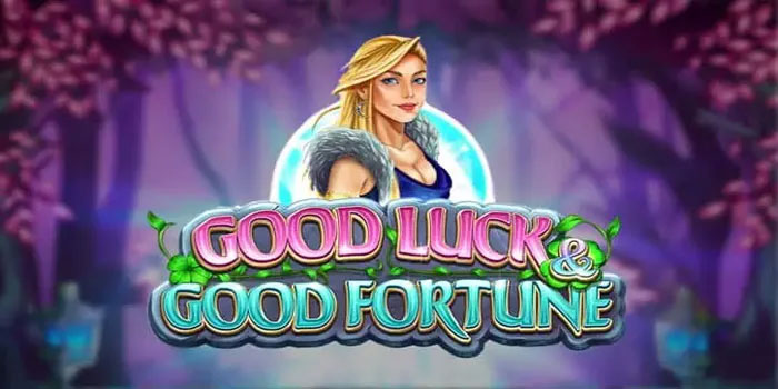 Terbaru Slot Good Luck & Good Fortune Ampuh