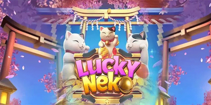 Pola Gacor Bermain Slot Lucky Neko Untuk Jackpot Besar